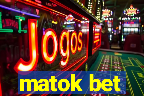 matok bet